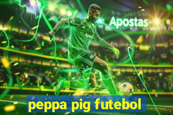 peppa pig futebol